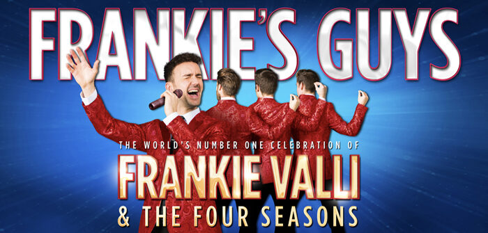 Frankie’s Guys – A Celebration of Frankie Valli and the Four Seasons