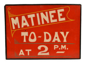 'Matinee to-day at 2pm' sign